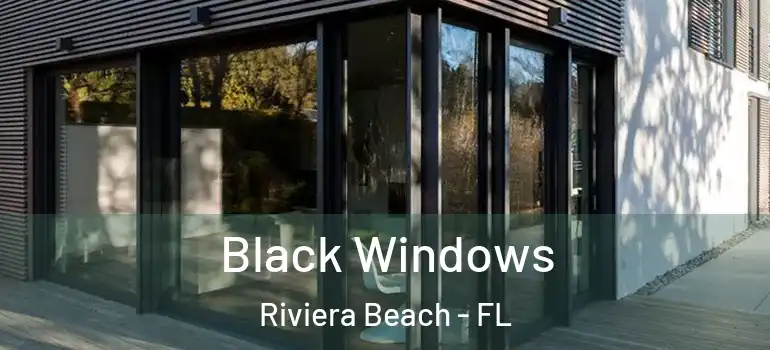  Black Windows Riviera Beach - FL