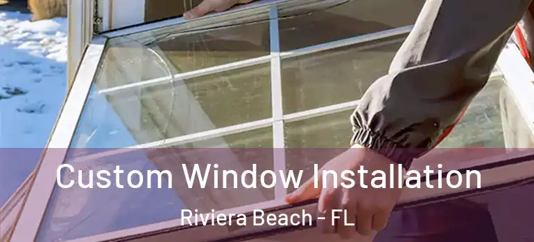  Custom Window Installation Riviera Beach - FL