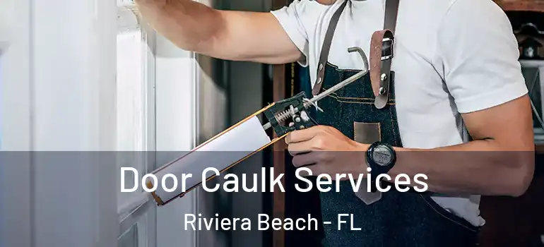  Door Caulk Services Riviera Beach - FL
