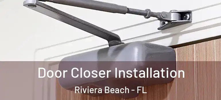  Door Closer Installation Riviera Beach - FL