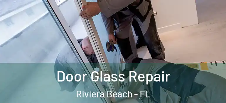  Door Glass Repair Riviera Beach - FL
