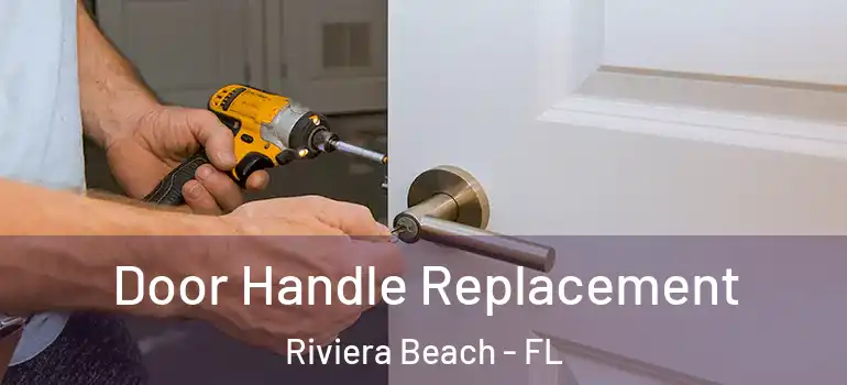  Door Handle Replacement Riviera Beach - FL