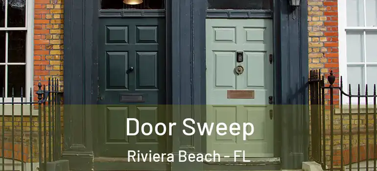  Door Sweep Riviera Beach - FL