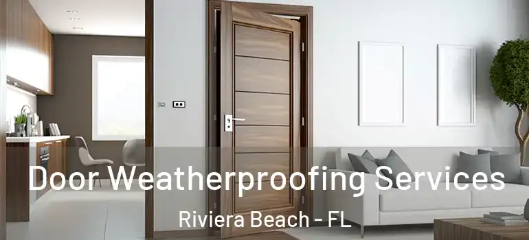  Door Weatherproofing Services Riviera Beach - FL