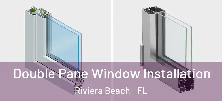  Double Pane Window Installation Riviera Beach - FL