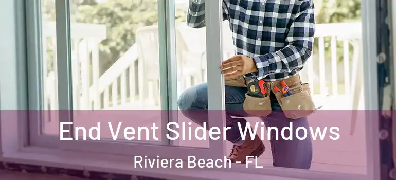  End Vent Slider Windows Riviera Beach - FL