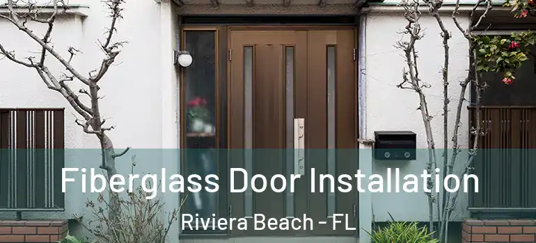  Fiberglass Door Installation Riviera Beach - FL