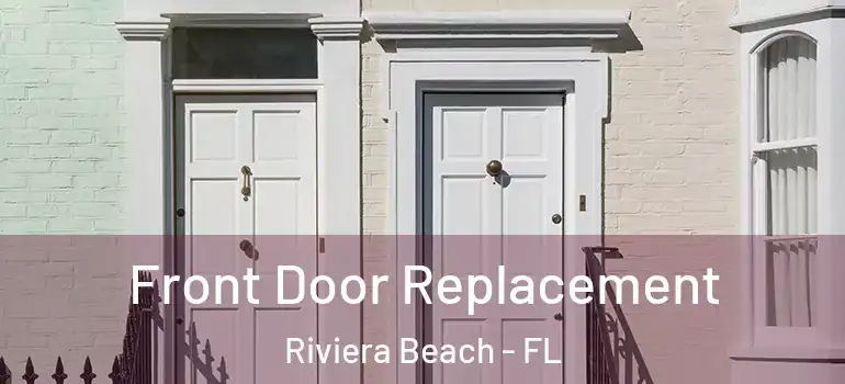  Front Door Replacement Riviera Beach - FL