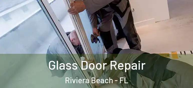 Glass Door Repair Riviera Beach - FL