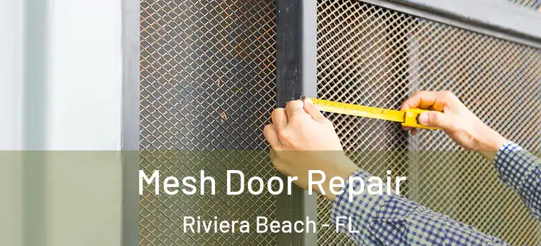  Mesh Door Repair Riviera Beach - FL