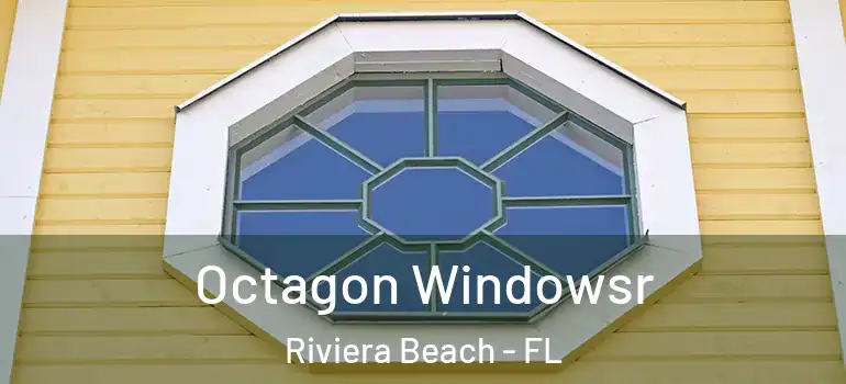  Octagon Windowsr Riviera Beach - FL