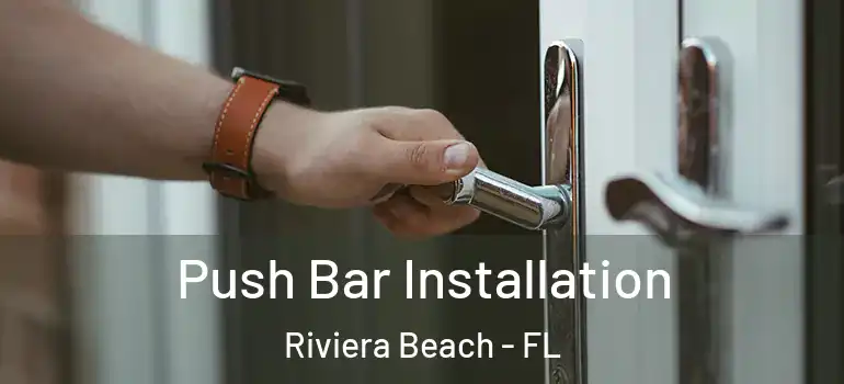  Push Bar Installation Riviera Beach - FL