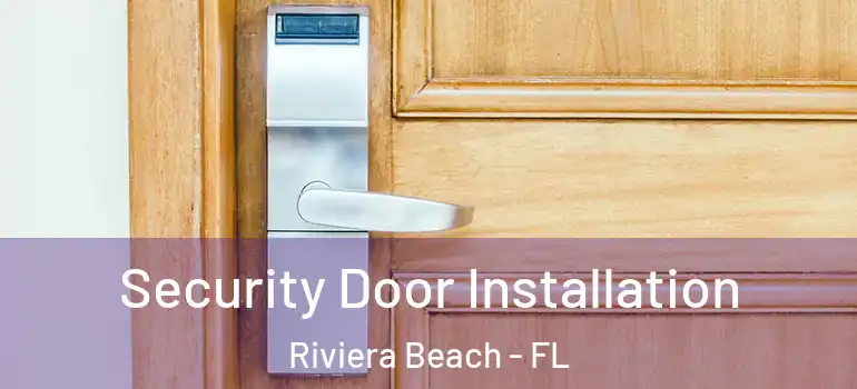  Security Door Installation Riviera Beach - FL