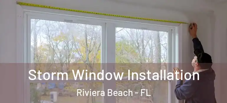  Storm Window Installation Riviera Beach - FL