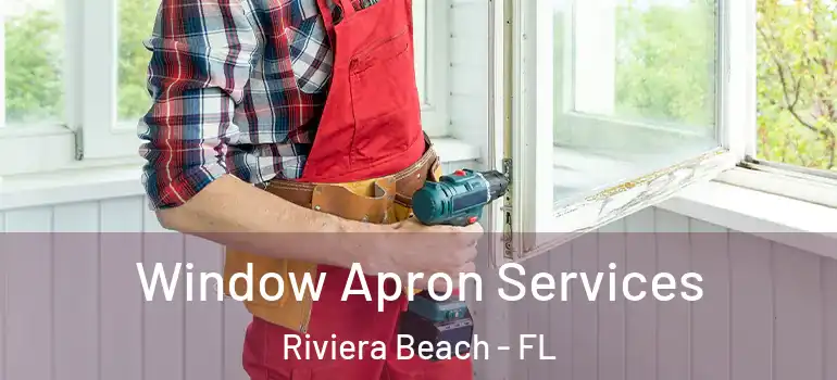  Window Apron Services Riviera Beach - FL