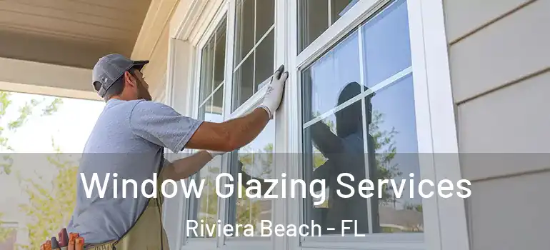  Window Glazing Services Riviera Beach - FL