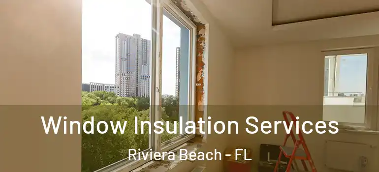  Window Insulation Services Riviera Beach - FL