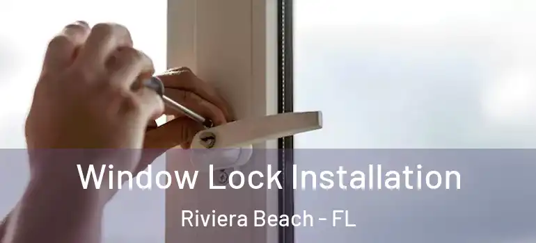  Window Lock Installation Riviera Beach - FL
