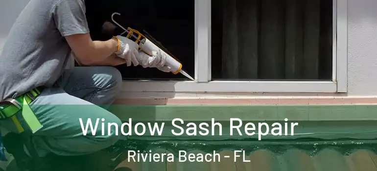  Window Sash Repair Riviera Beach - FL