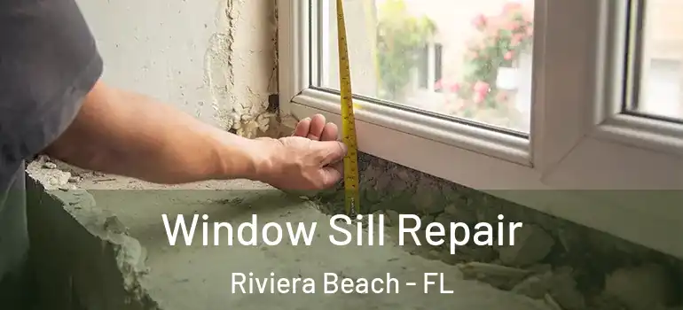  Window Sill Repair Riviera Beach - FL