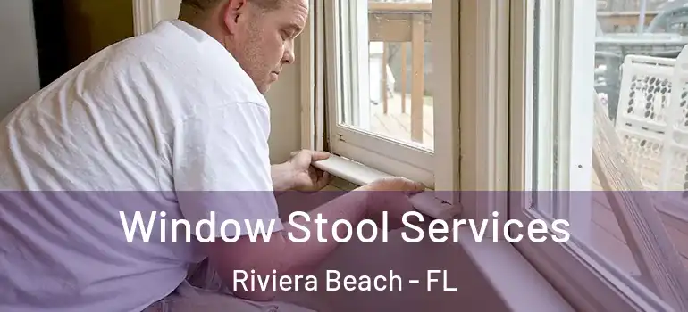  Window Stool Services Riviera Beach - FL
