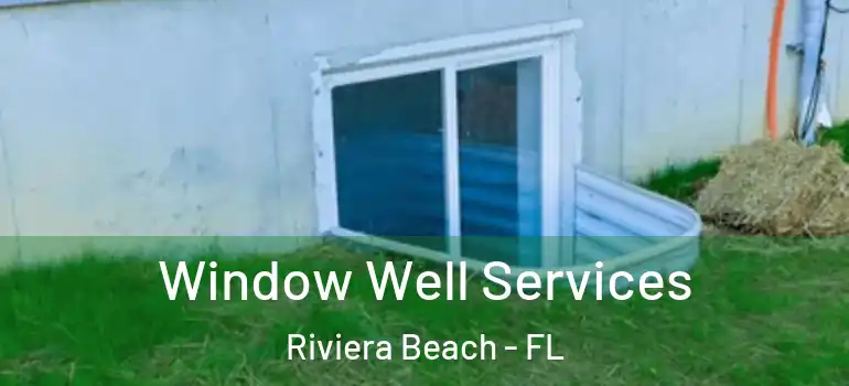  Window Well Services Riviera Beach - FL