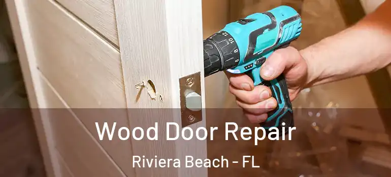  Wood Door Repair Riviera Beach - FL